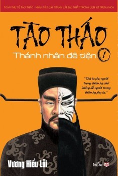 Tào Tháo - Thánh Nhân Đê Tiện - Tập 1 Vương Hiểu Lỗi Tào Tháo - Thánh Nhân Đê Tiện - Tập 1 Vương Hiểu Lỗi