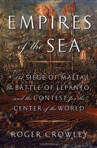 The Siege of Malta, the Battle of Lepanto, and the Contest for the Center of the World - Roger Crowey