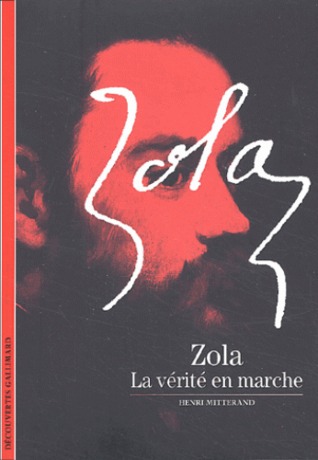 Zola : La vérité en marche Henri Mitterand Zola : La vérité en marche Henri Mitterand