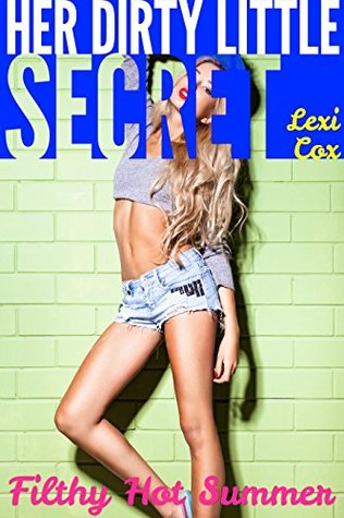 Her Dirty Little Secret: A Forbidden First Time Romance Lexi Cox Her Dirty Little Secret: A Forbidden First Time Romance Lexi Cox