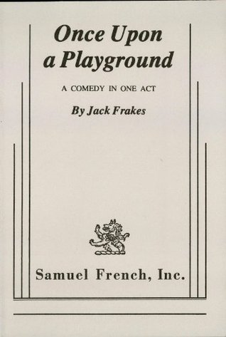 Once Upon A Playground Jack Frakes Once Upon A Playground Jack Frakes