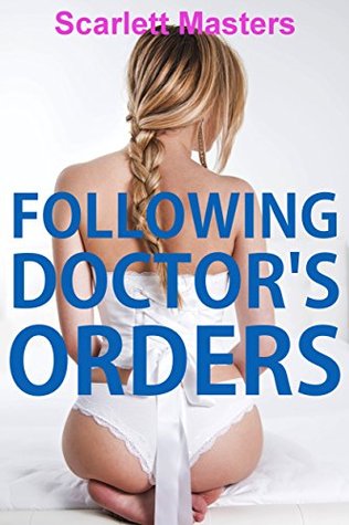 Following Doctors Orders: A Taboo First Time Enema Medical Tale Scarlett Masters Following Doctors Orders: A Taboo First Time Enema Medical Tale Scarlett Masters