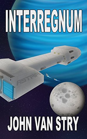 Interregnum: Sequel to Children of Steel John Van Stry Interregnum: Sequel to Children of Steel John Van Stry