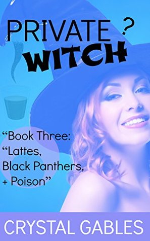 Private Witch Book Three: Lattes, Black Panthers, + Poison. (Pearl Styles: Private Witch 3) Crystal Gables Private Witch Book Three: Lattes, Black Panthers, + Poison. (Pearl Styles: Private Witch 3) Crystal Gables