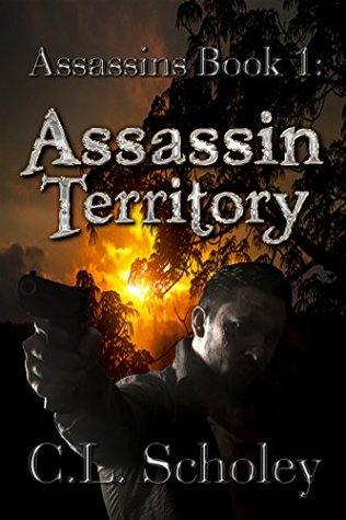 Assassin Territory (Assassins Book, #1) C. L. Scholey Assassin Territory (Assassins Book, #1) C. L. Scholey
