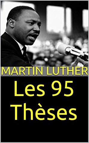 Les 95 Thèses Martin Luther Les 95 Thèses Martin Luther