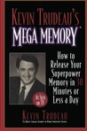 Kevin Trudeau's Mega Memory: How to Release Your Superpower Memory in 30 Minutes Or Less a Day