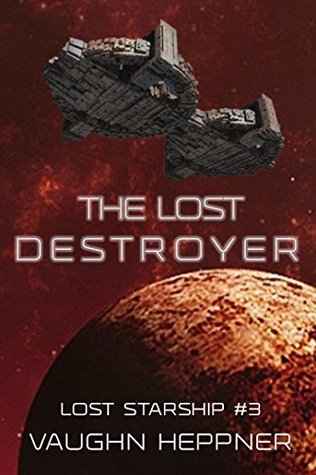 The Lost Destroyer (The Lost Starship #3) - Vaughn Heppner