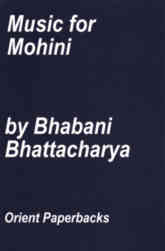 Music for Mohini Bhabani Bhattacharya Music for Mohini Bhabani Bhattacharya