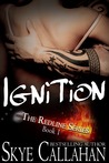 Ignition by Skye Callahan Ignition by Skye Callahan