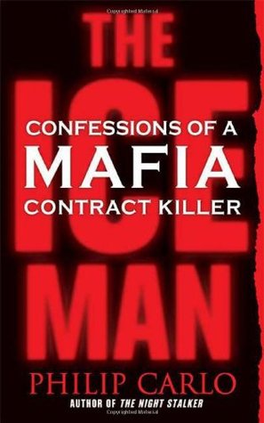 SEARCH AND BUY THIS PRODUCT AT AMAZON.COM The Ice Man: Confessions of a Mafia Contract Killer by Philip Carlo — Reviews, Discussion