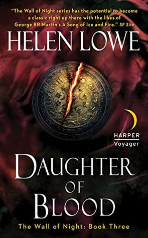 Daughter of Blood by Helen Lowe (Wall of Night #3) Daughter of Blood by Helen Lowe (Wall of Night #3)