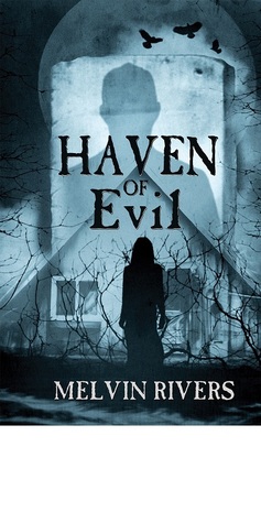 Haven of Evil Melvin Rivers Haven of Evil Melvin Rivers