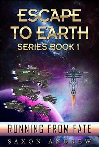 Running From Fate (Escape to Earth #1) - Saxon Andrew