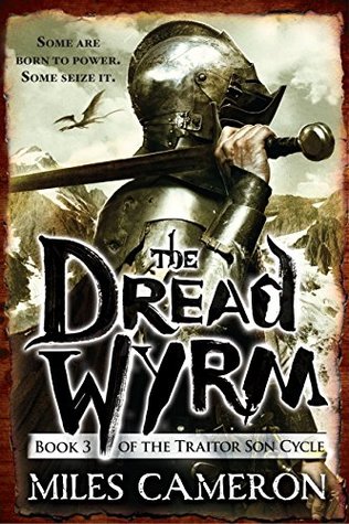 The Dread Wyrm by Miles Cameron (The Traitor Son Cycle #3) The Dread Wyrm by Miles Cameron (The Traitor Son Cycle #3)