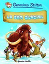 Review La Era Glacial C mic Geronimo Stilton 4 M s Manuti review-la-era-glacial-c-mic-geronimo-stilton-4-m-s-manuti