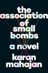 The Association of Small Bombs by Karan Mahajan The Association of Small Bombs by Karan Mahajan