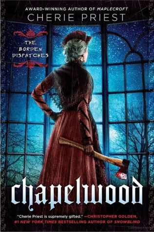 Chapelwood (The Borden Dispatches, #2) - Cherie Priest