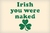 As long as Its Irish!