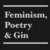 Feminism, Poetry & Gin
