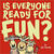 It's All About Fun