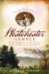FAQ: Why did you write George Washington's Westchester Gamble?
ANSW. To explain how Dobbs Ferry, N.Y., and neighboring localities are closely linked to the culminating events of the Revolutionary War. Dobbs Ferry, Ardsley, Hartsdale, Edgemont and White Plains played highly significant roles as those events unfolded. It is a remarkable story with many dramatic elements and it is too little known. Here are links to the Amazon page and to a video interview with distinguished historian, David Hackett Fischer, who elaborates on Washington’s great gamble of August, 1781:
http://www.amazon.com/George-Washingtons-Westchester-Gamble-Encampment/dp/1609490398/ref=sr_1_1?ie=UTF8&s=books&qid=1302286758&sr=8-1

http://www.youtube.com/watch?v=GxX0Kzfyeyk


