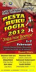 SATU-SATUNYA PAMERAN BUKU TERBESAR !!
PESTA BUKU JOGJA 2012
'Jogja itoe Boekoe'
1 – 7 Pebruari 2012, Gedung Mandala Bhakti Wanitatama
Jl. Laksda Adi Sucipto No. 88 Yogyakarta
Bintang Tamu:
- Setyawan Tiada Tara (stand up comedy)
- Alissa Wahid (Putri Gus Dur)
- Alvin Adam (Just Alvin)
- Moammar Emka (Penulis Jakarta Undercover)
- Sukmawati Soekarno Putri (Putri Bung Karno)
- Kunthi Similikiti (menyingkap sosok twitter)
