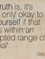 The truth is, it's really only okay to be yourself if that self is within