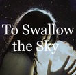 To Swallow the Sky