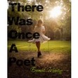 There Was Once A Poet