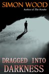 DRAGGED INTO DARKNESS (An Excerpt)