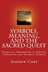 Symbols, Meaning, and the Sacred Quest: Spiritual Awakening in Jewish, Christian and Islamic Stories