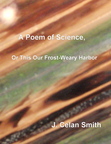 A Poem of Science, or This Our Frost-Weary Harbor