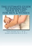The Ultimate Guide to Enhancing Your Sex Life For Men & Women