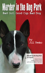 Murder in the Dog Park. Bad Girl. Good Cop. Bad Dog.