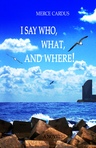 I say Who, What, and Where!