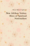 New Afrikan Vodun VOL I: Rites of Spiritual Nationalism