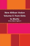 New Afrikan Vodun VOL II: From Kintu to Muntu