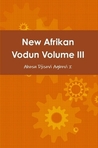 New Afrikan Vodun VOL III: A Social Discourse Towards Spiritual and Cultural Restoration