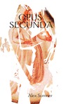 Excerpt from "Opus Secunda" by Alex Sumner