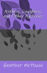 Mothers, Daughters, and Other Mysteries