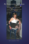 My Transvestite Addictions—The Story of One Individual’s Odyssey Through Crossdressing, Alcohol, Escorts, Strippers, Sex, and Money