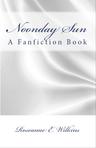 Noonday Sun: A Fanfiction Book