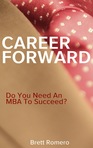 Career Forward: Do You Need An MBA To Succeed?