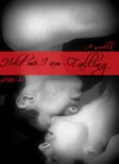 Hold me I am Falling(Part one of Falling series)