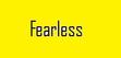 Fearless