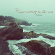 Come Away to the Sea