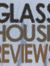 Glass House Reviews