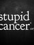 Stupid Cancer