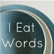 I Eat Words